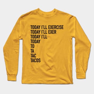 Today I'll exercise - tshirt design Long Sleeve T-Shirt